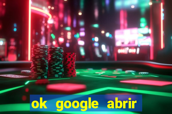 ok google abrir jogo de c****